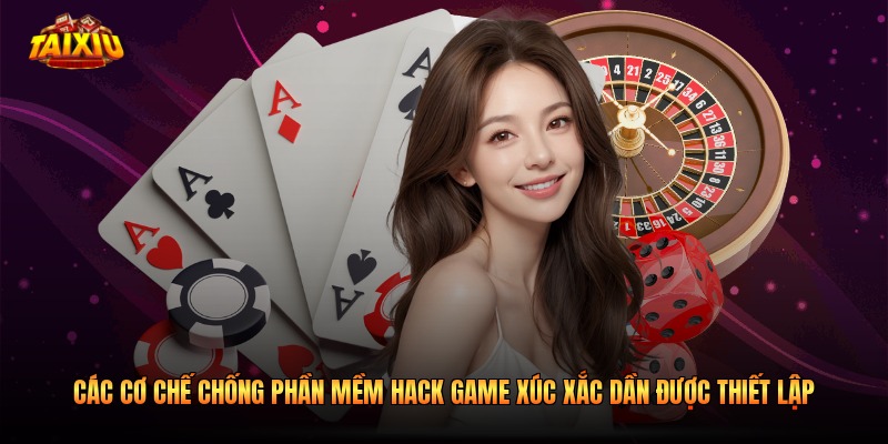 Các cơ chế chống phần mềm hack game xúc xắc dần được thiết lập