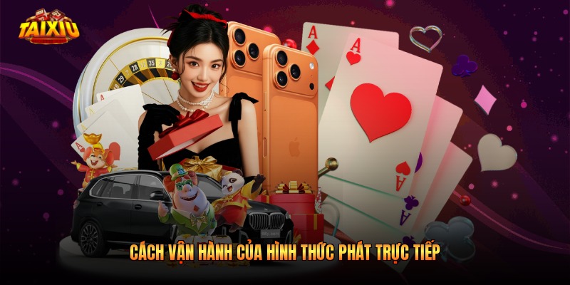 Cách vận hành của hình thức phát trực tuyến