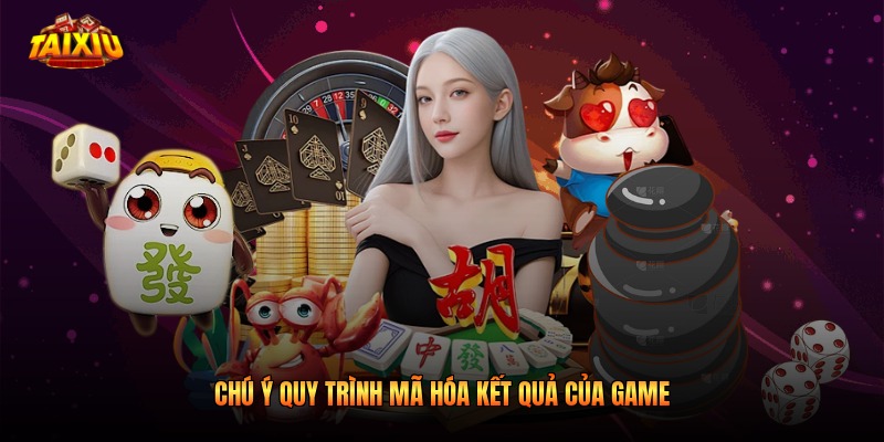 Chú ý quy trình mã hóa kết quả của game