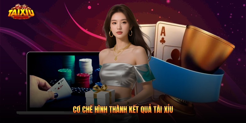 Cơ chế hình thành kết quả tài xỉu