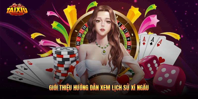 Giới thiệu hướng dẫn xem lịch sử xí ngầu