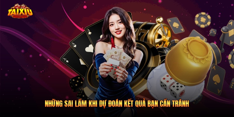 Những sai lầm khi dự đoán kết quả bạn cần tránh