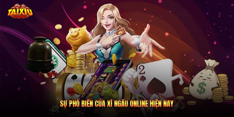 Sự phổ biến của xí ngầu online hiện nay