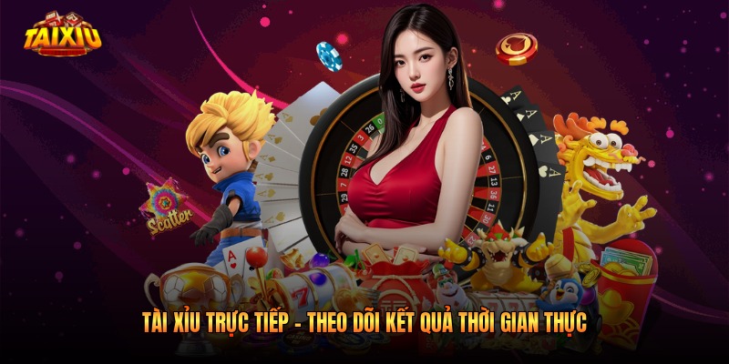 Tài Xỉu Trực Tiếp - Theo Dõi Kết Quả Thời Gian Thực